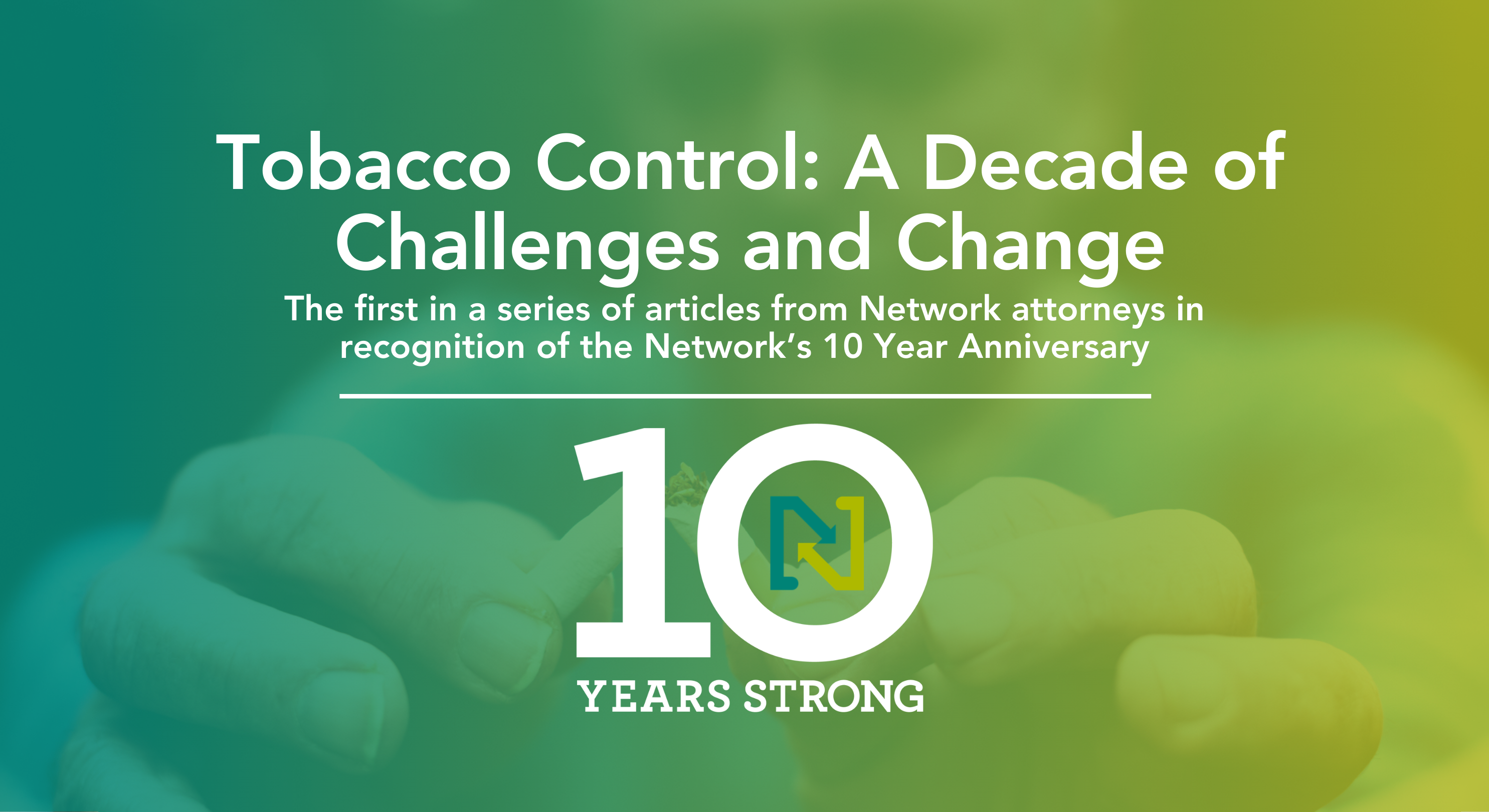 tobacco regulation Tobacco Control: A Decade of Challenges and Change